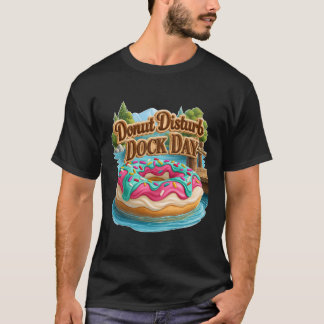 T-shirt Ne dérangez pas le quai du jour de la fête amusant