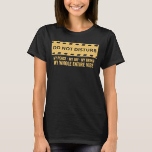 T-shirt Ne Dérangez Pas Ma Paix Ma Joie Ma Grind Mon Tout
