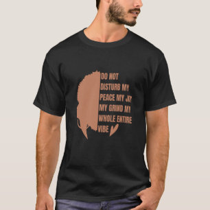 T-shirt Ne Dérangez Pas Ma Paix Ma Joie Ma Grind Mon Tout