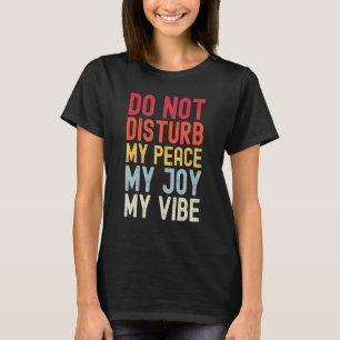 T-shirt Ne Dérangez Pas Ma Paix Ma Joie Ma Vibe 2