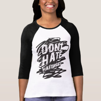 T-shirt NE DÉTESTEZ PAS SE MASTURBENT la chemise