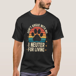 T-shirt Ne discute pas avec moi, je castre pour vivre, Vét