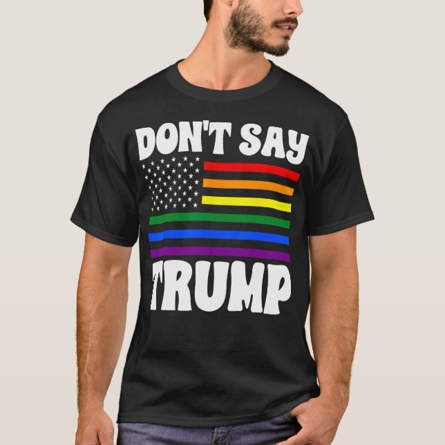 T-shirt Ne Dites Pas Trump Rainbow Flag Anti Lgbtq Pride (Devant)