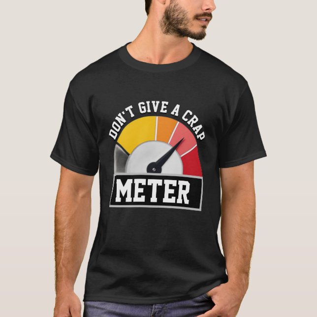 T-shirt NE DONNEZ PAS UN CRAP METER graphique de conceptio (Devant)