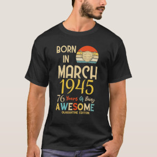 T-shirt Né En Mars 1945 76 Ans D'Être Étonnant Mars