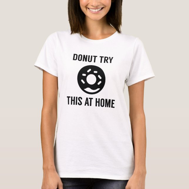 T-shirt Ne Essayez-Le Pas Chez Vous (Devant)