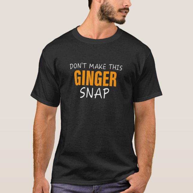 T-shirt Ne fais pas claquer cette rousse de gingembre (Devant)