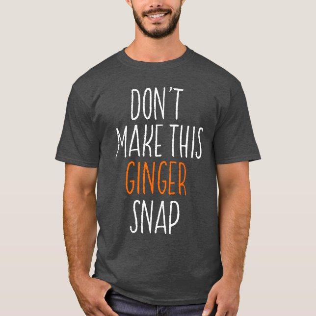 T-shirt Ne fais pas claquer son gingembre drôle cadeau rou (Devant)