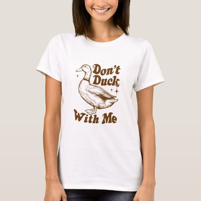 T-shirt Ne fais pas de canard avec moi (Devant)