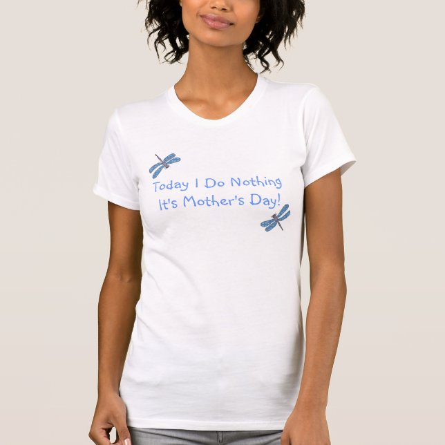 T-shirt Ne fais rien Chemise de la Fête des Mères (Devant)