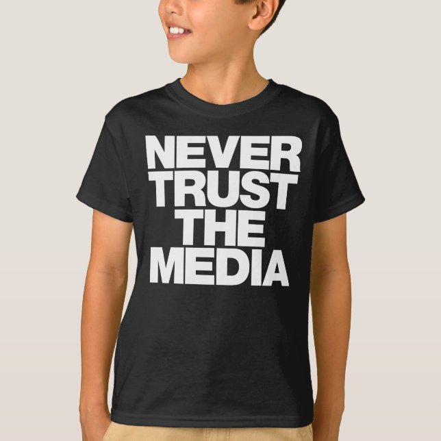 T-shirt Ne faites jamais confiance à la chemise de médias (Devant)