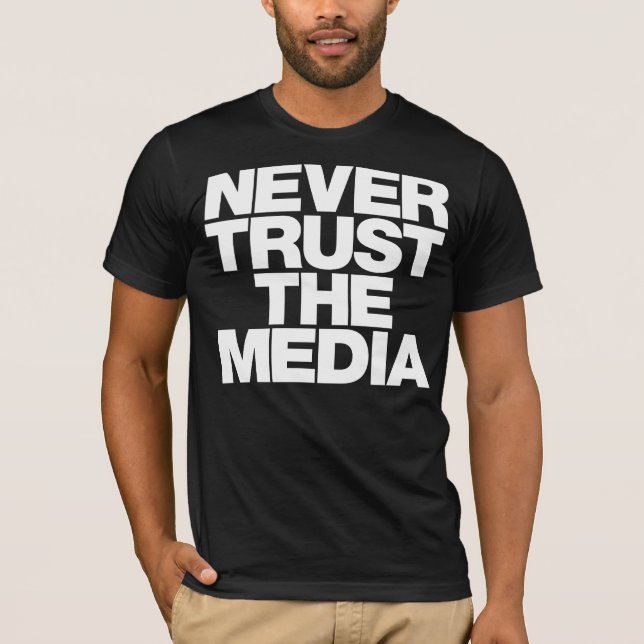 T-shirt Ne faites jamais confiance à la chemise de médias (Devant)