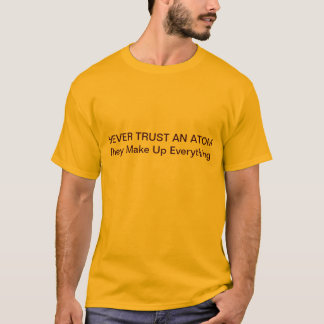 T-shirt Ne faites jamais confiance à un atome