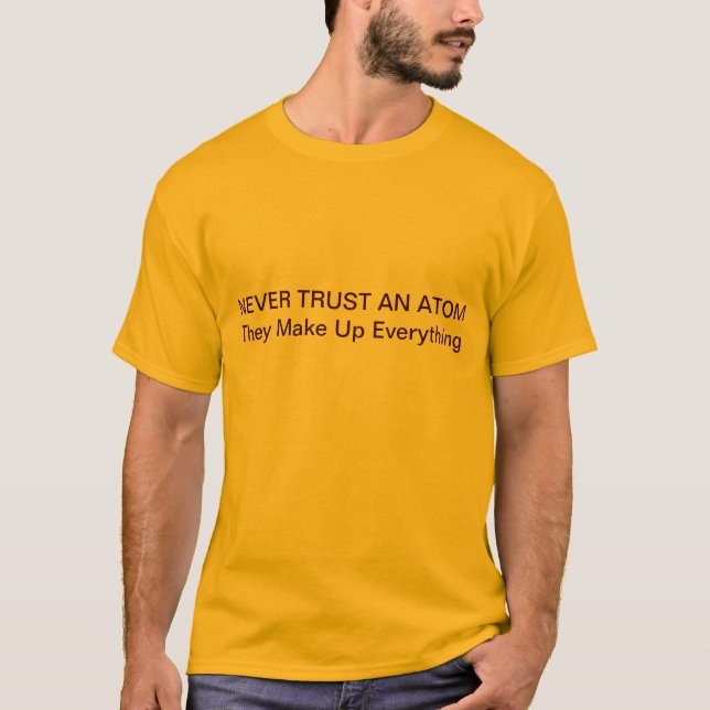 T-shirt Ne faites jamais confiance à un atome (Devant)