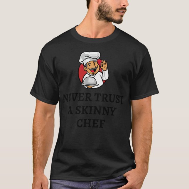 T-shirt NE FAITES JAMAIS CONFIANCE À UN CHEF SKINNY chef ( (Devant)