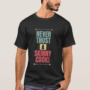 T-shirt Ne faites jamais confiance à un cuisinier maigre,