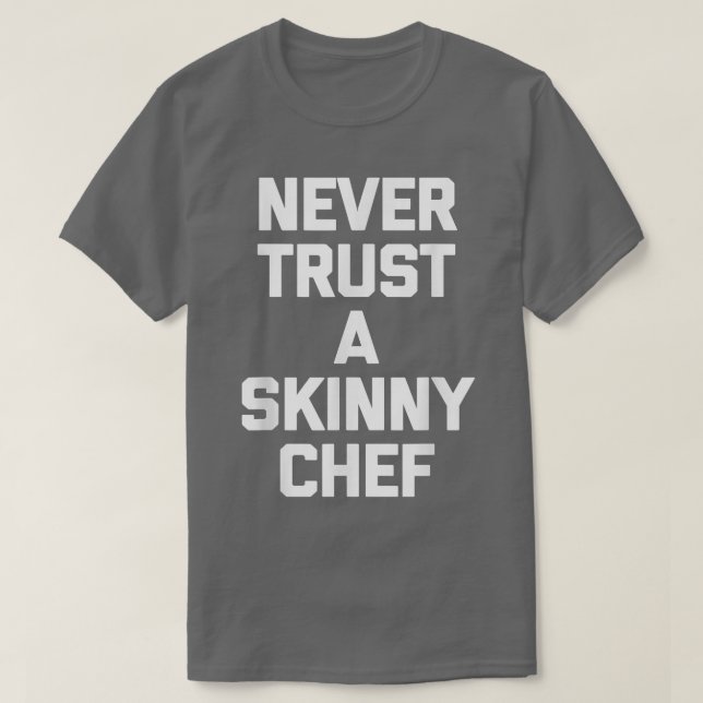 T-shirt Ne faites jamais confiance à un cuisinier maigre c (Design devant)