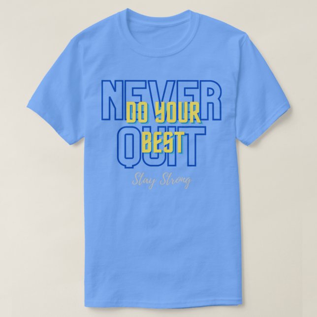 T-shirt Ne Faites Jamais Votre Meilleur Quitter Restez For (Design devant)