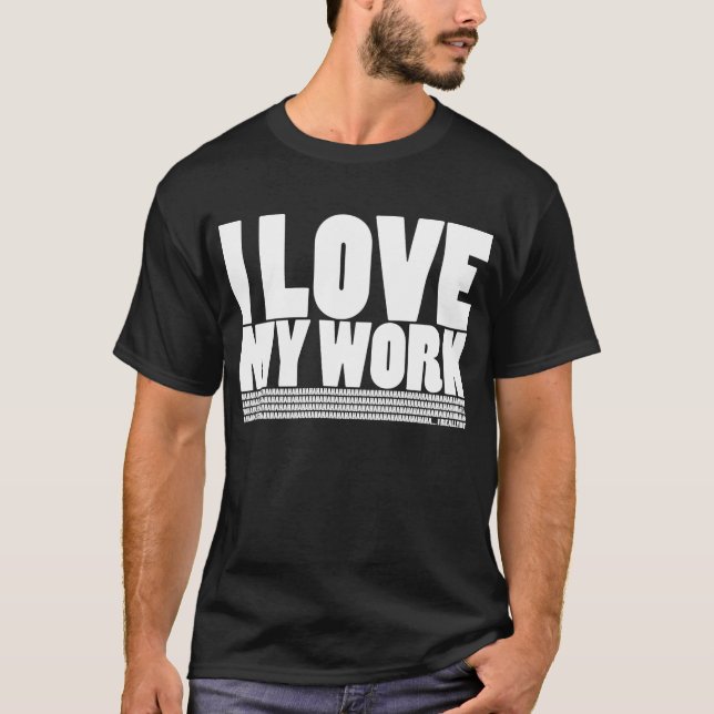 T-shirt (Ne faites pas) amour I mon travail (Devant)