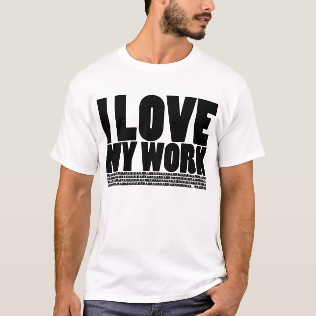 T-shirt (Ne faites pas) amour I mon travail - lumière (Devant)