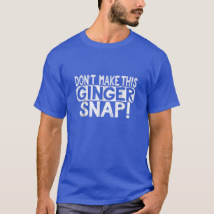 T-shirt Ne faites pas ce gingembre Snap Cookie personnes R