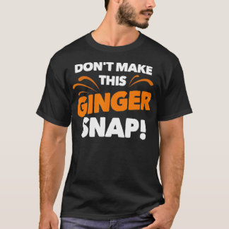 T-shirt Ne Faites Pas Ce Ginger Snap Drôle Crazy Redhead G