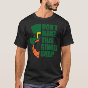 T-shirt Ne Faites Pas Ce Ginger Snap I Redhead Drôle Cadea