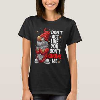 T-shirt Ne faites pas comme si vous ne me connaissiez pas