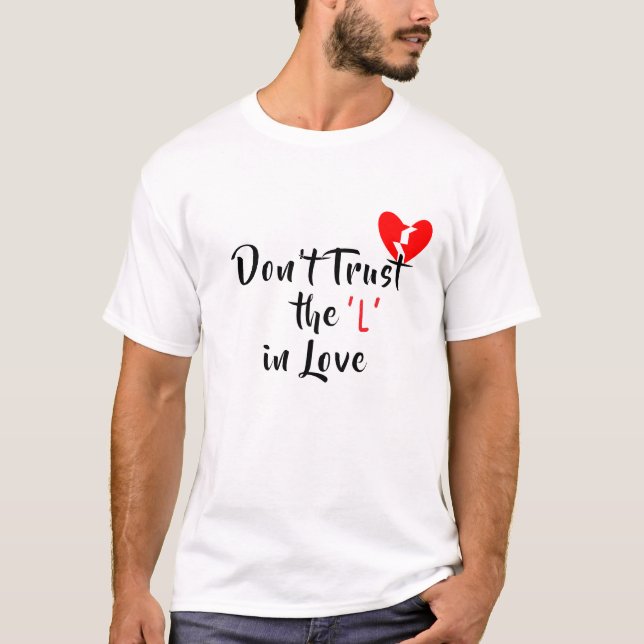 T-shirt Ne faites pas confiance au "L" dans l'amour (Devant)
