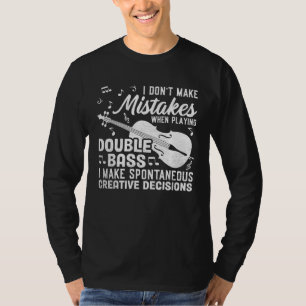 T-shirt Ne faites pas d'erreurs en jouant de la contrebass