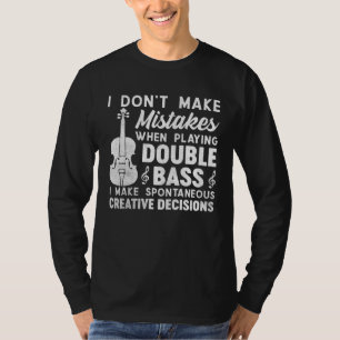 T-shirt Ne faites pas d'erreurs en jouant de la contrebass
