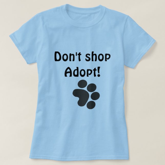 T-shirt Ne faites pas des emplettes adoptent ! (Design devant)