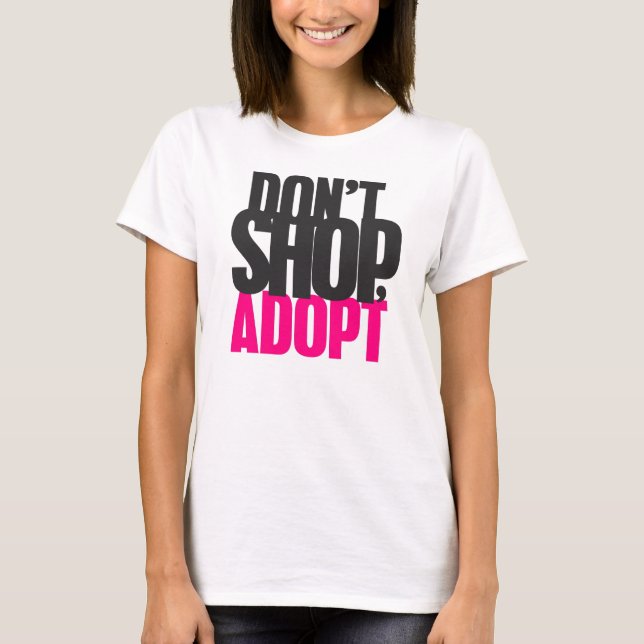 T-shirt Ne faites pas des emplettes, n'adoptez pas (Devant)