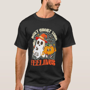 T-shirt Ne faites pas disparaître vos sentiments Halloween