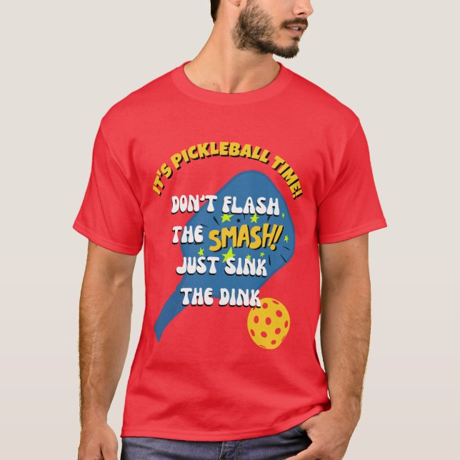 T-shirt NE FAITES PAS FLASHER LE SMASH COULER LE DINK Pick (Devant)