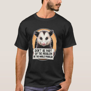 T-shirt Ne Faites Pas Partie Du Problème Opossum Meme Poss