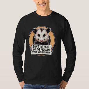 T-shirt Ne Faites Pas Partie Du Problème Opossum Meme Poss