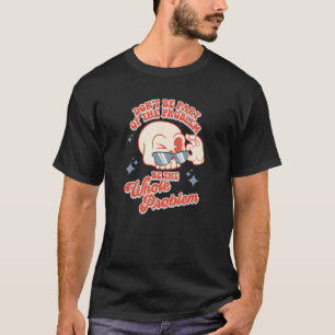 T-shirt Ne faites pas partie du problème soit le problème