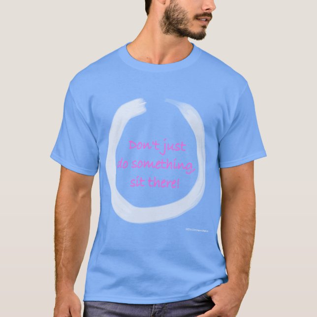 T-shirt Ne Faites Pas Seulement Quelque Chose Asseyez-vous (Devant)