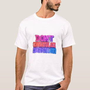 T-shirt Ne félicitez pas!   Jeu de mots amusant T