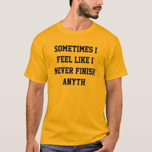 T-shirt Ne finissez jamais l'anyth