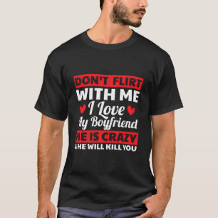T-shirt Ne Flirte Pas Avec Moi J'Aime Mon Petit Ami Il Est