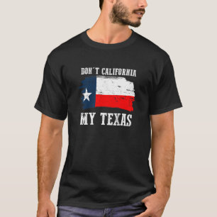 T-shirt Ne font pas la Californie mon Texas Repulican
