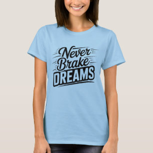 T-shirt Ne freinez jamais vos rêves   Typographie motivati