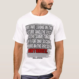 T-shirt Ne gaspillez pas le peu de temps que vous avez