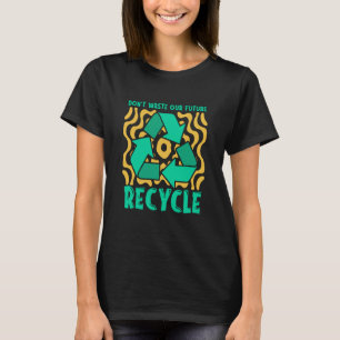 T-shirt Ne gaspillez pas notre futur Recycle Jour des ordu