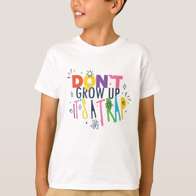 T-shirt Ne grandissez pas C'est un piège (Devant)