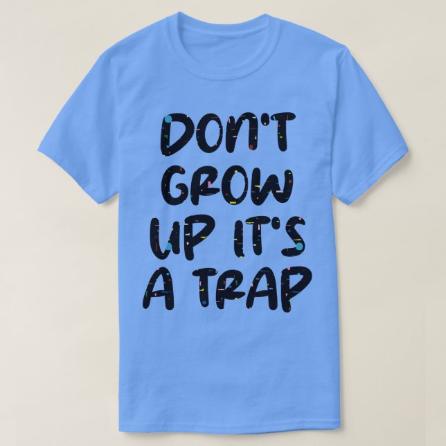 T-shirt ne grandissez pas dans un piège (Design devant)