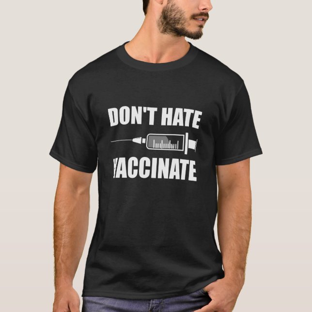 T-shirt Ne haïssez pas, vaccinez-vous Déclaration pro-vacc (Devant)