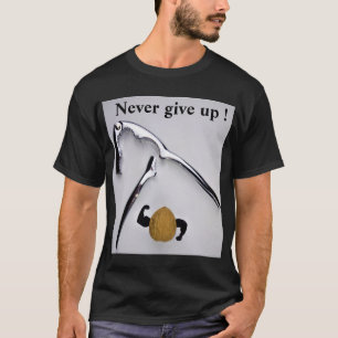 T-shirt Ne jamais abandonner !